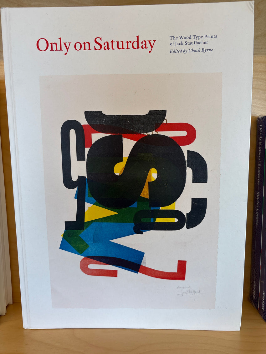 Only on Saturday: The Wood Type Prints of Jack Stauffacher
